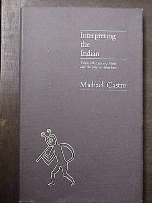 Interpreting The Indian Twentiethcentury Poets And The Native American,Used