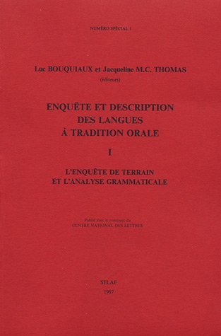 Enquete Et Description Des Langues a Tradition Orale. Tome I: L'Enquete de Terrain Et l'Analyse Grammaticale. Tome II: Approche ,New
