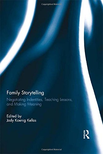 Family Storytelling: Negotiating Identities, Teaching Lessons, and Making Meaning,Used