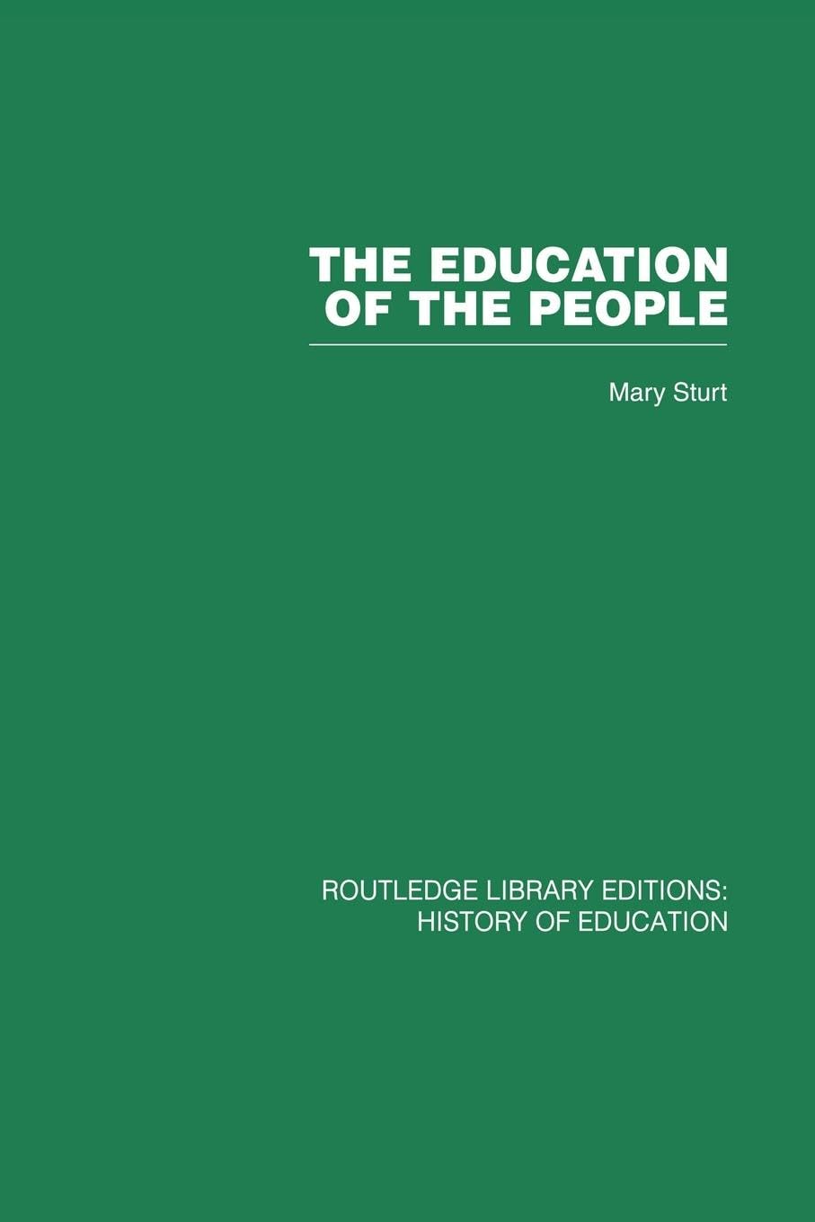 The Education of the People (Routledge Library Editions. History of Education),Used