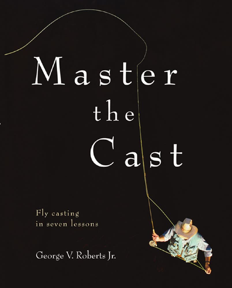 Master the Cast: Fly Casting in Seven Lessons,Used