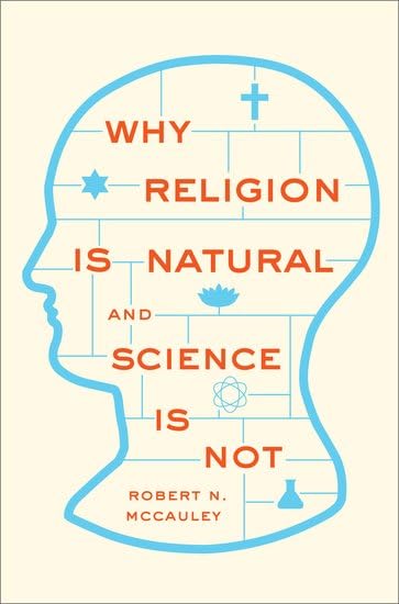 Why Religion Is Natural And Science Is Not,New
