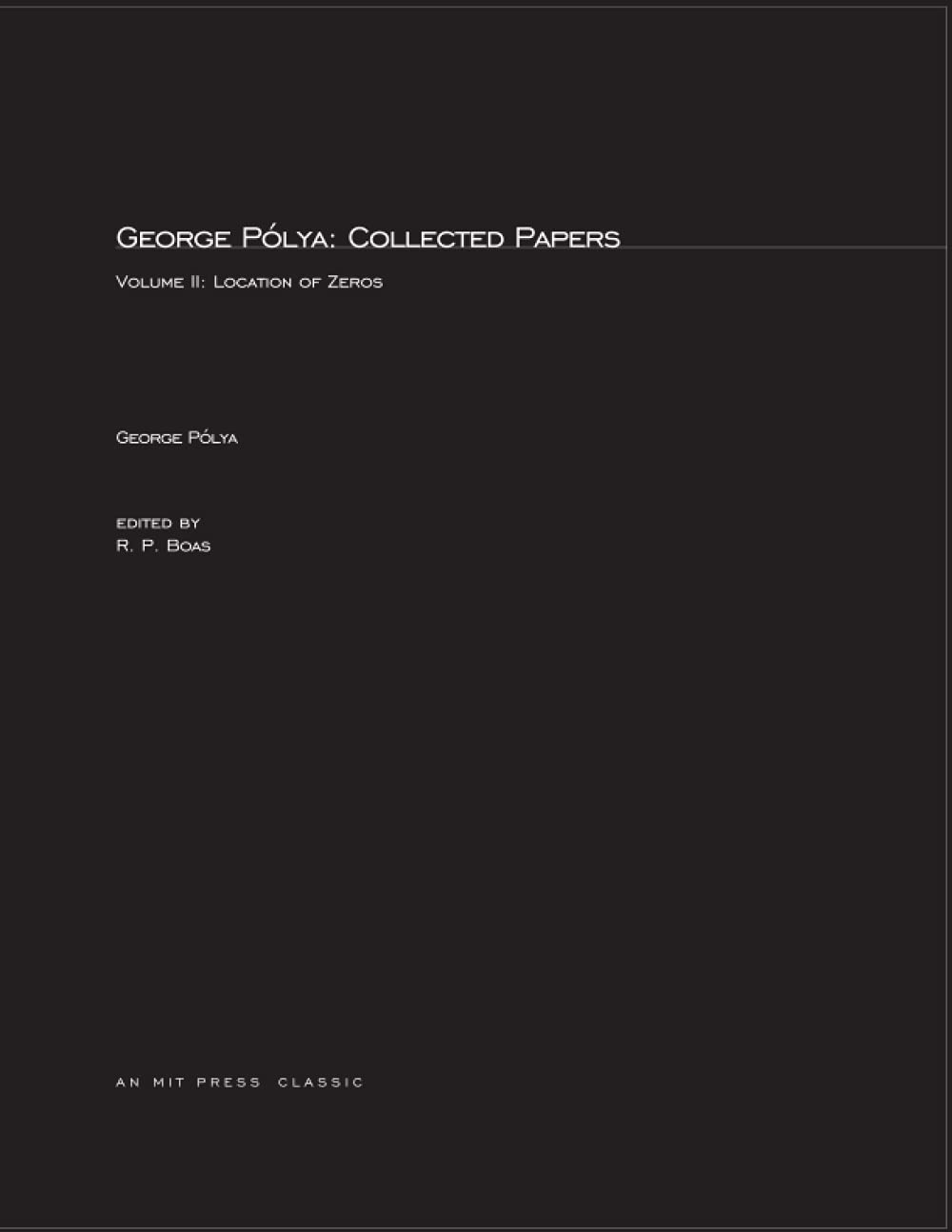 George Plya: Collected Papers, Volume 2: Location of Zeros (Mathematicians of Our Time),Used