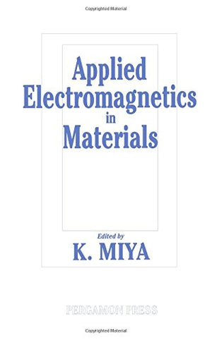 Applied Electromagnetics in Materials: Proceedings of the First International Symposium, Tokyo, 35 October 1988,Used