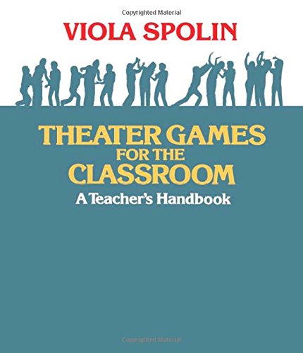 Theater Games for the Classroom: A Teacher's Handbook,New