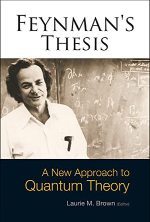 Feynman's Thesis: A New Approach to Quantum Theory,Used