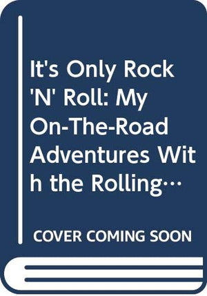 It'S Only Rock 'N' Roll: My Ontheroad Adventures With The Rolling Stones,New
