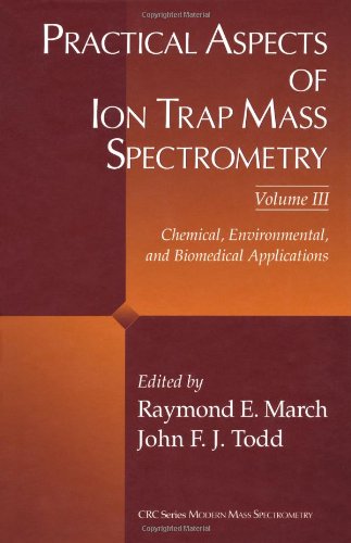 Practical Aspects of Ion Trap Mass Spectrometry, Volume III: Chemical, Environmental, and Biomedical Applications (Modern Mass S,Used