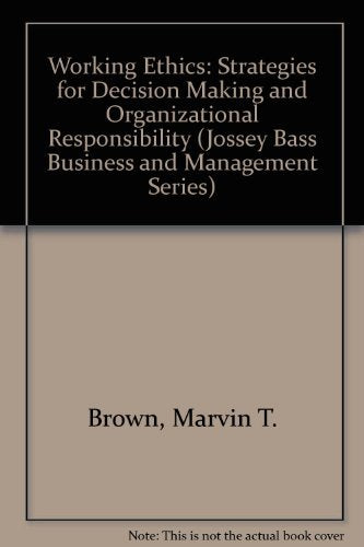 Working Ethics: Strategies for Decision Making and Organizational Responsibility (Jossey Bass Business & Management Series),New
