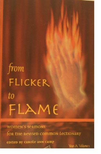 From Flicker to Flame: Women's Sermons for the Revised Common Lectionary : Year A,Used