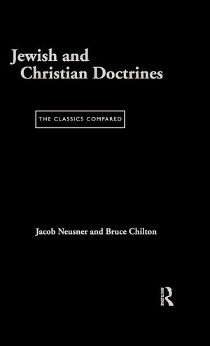 Jewish And Christian Doctrines: The Classics Compared