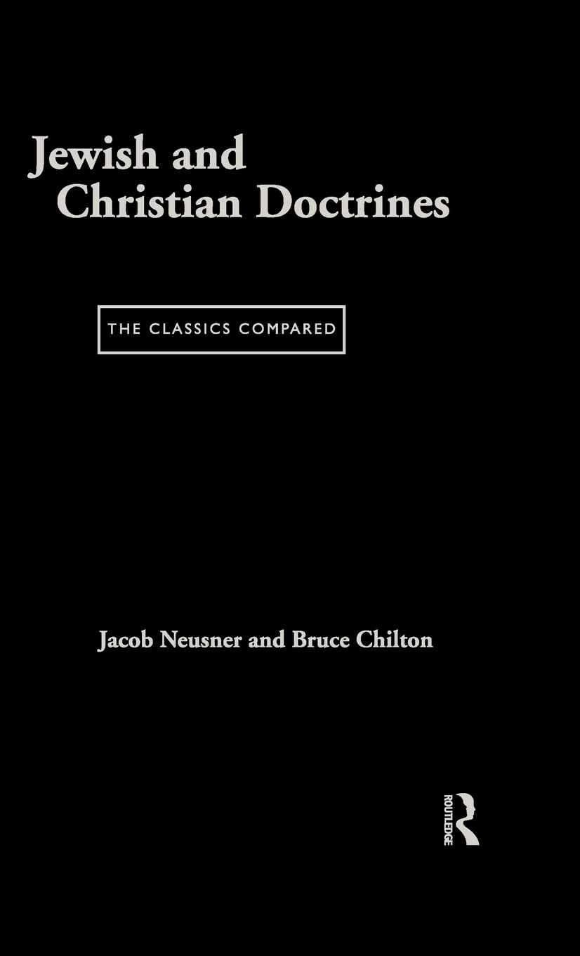 Jewish And Christian Doctrines: The Classics Compared