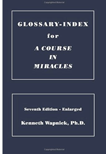 Glossaryindex For A Course In Miracles,New