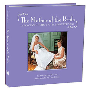 The Mother of the Bride: A Guide and Keepsake for the Mother of the Bride to Help Her Daughter Plan an Unforgettable Wedding,Used