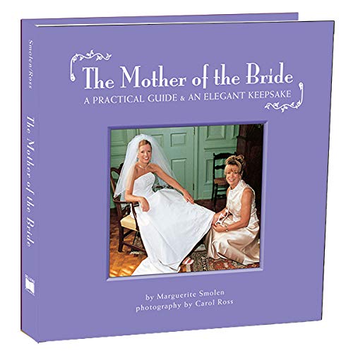 The Mother of the Bride: A Guide and Keepsake for the Mother of the Bride to Help Her Daughter Plan an Unforgettable Wedding,Used