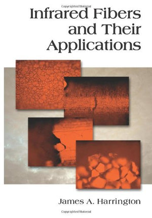 Infrared Fibers And Their Applications (Spie Press Monograph Vol. Pm135),Used