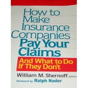 How to Make Insurance Companies Pay Your Claims and What to Do If They Don't,Used
