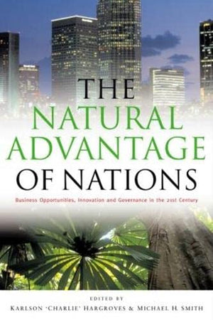 The Natural Advantage of Nations: Business Opportunities, Innovations and Governance in the 21st Century,Used