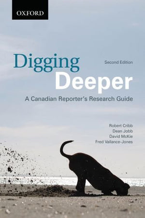 Digging Deeper: A Canadian Reporter's Research,Used