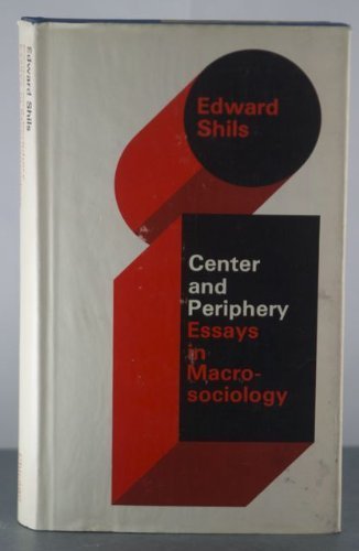 Center And Periphery: Essays In Macrosociology (Selected Papers Of Edward Shils, 2)-Used