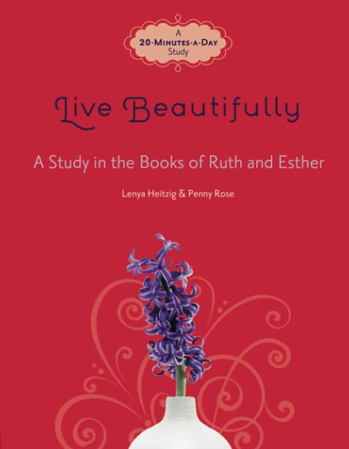 Live Beautifully: A Study In The Books Of Ruth And Esther (Fresh Life Series)