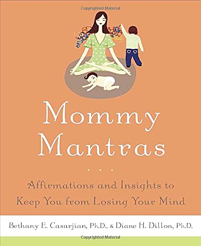 Mommy Mantras: Affirmations and Insights to Keep You From Losing Your Mind,New