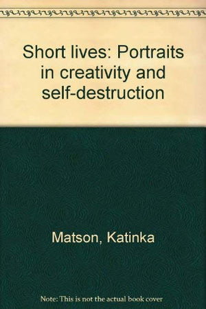 Short lives: Portraits in creativity and selfdestruction,Used