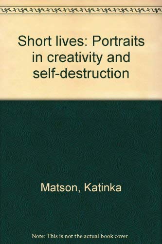 Short lives: Portraits in creativity and selfdestruction,Used