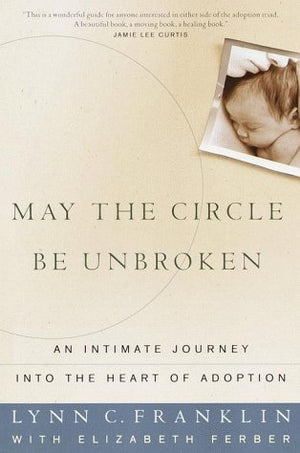 May the Circle Be Unbroken: An Intimate Journey into the Heart of Adoption,Used