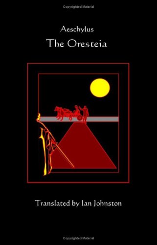 The Oresteia  Translated by Ian Johnston,Used