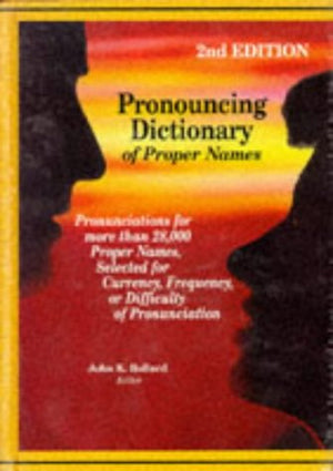 Pronouncing dictionary of proper names : pronunciations for more than 28,000 proper names, selected for currency, frequency, or ,New