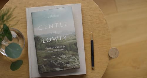 Crossway Gentle and Lowly Book: The Heart of Christ for Sinners and Sufferers