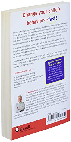 Have a New Kid by Friday: How to Change Your Child s Attitude, Behavior & Character in 5 Days