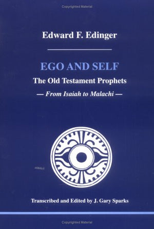 Ego and Self: The Old Testament Prophets From Isaiah to Malachi,Used
