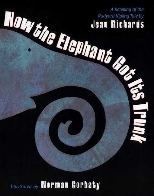 How The Elephant Got Its Trunk: A Retelling Of The Rudyard Kipling Tale,New