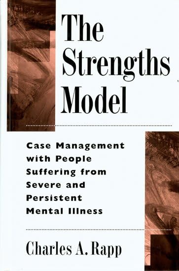 The Strengths Model: Case Management with People Suffering from Severe and Persistent Mental Illness,Used