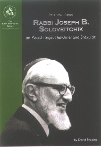 Rabbi Joseph B. Soloveitchik on Pesach, Sefirat haOmer and Shavuot (The Rabbi Soloveitchik Library),Used