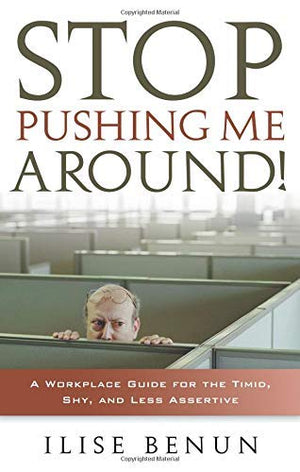 Stop Pushing Me Around: A Workplace Guide for the Timid, Shy, And Less Assertive,Used