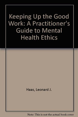 Keeping Up the Good Work: A Practitioner's Guide to Mental Health Ethics, 3rd Edition,Used