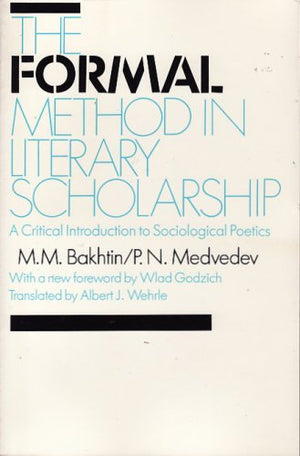 The Formal Method In Literary Scholarship: A Critical Introduction To Sociological Poetics,Used