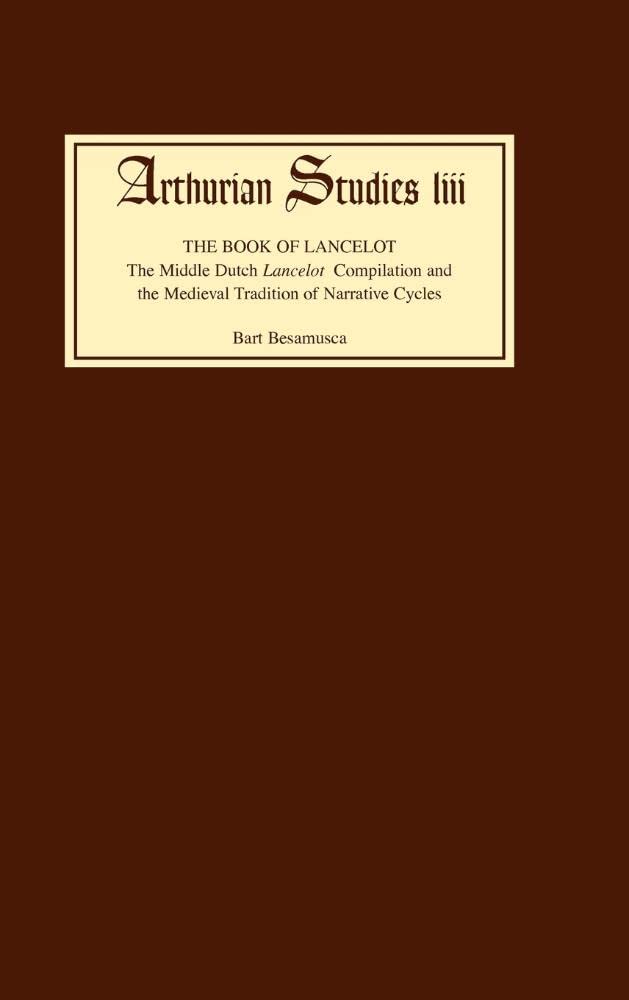 The Book Of Lancelot: The Middle Dutch 'Lancelot' Compilation And The Medieval Tradition Of Narrative Cycles (Arthurian Studies,,Used
