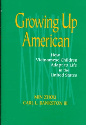 Growing Up American: How Vietnamese Children Adapt to Life in the United States,Used
