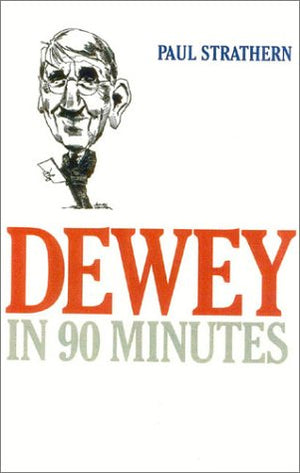 Dewey In 90 Minutes (Philosophers In 90 Minutes Series)