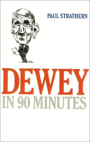 Dewey In 90 Minutes (Philosophers In 90 Minutes Series)