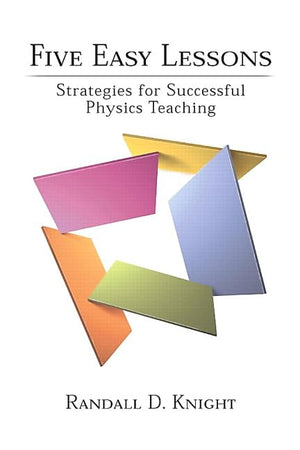 Five Easy Lessons: Strategies For Successful Physics Teaching,New