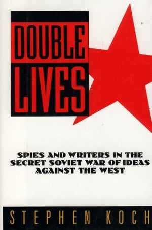 Double Lives: Spies and Writers in the Secret Soviet War of Ideas Against the West,Used