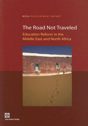 The Road Not Traveled: Education Reform In The Middle East And North Africa (Mena Development Report),New