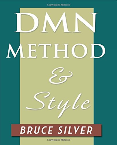 DMN Method and Style: The Practitioner's Guide to Decision Modeling with Business Rules,Used