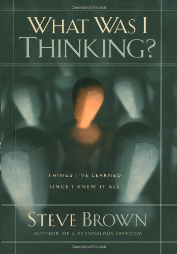 What Was I Thinking?: Things I've Learned Since I Knew It All,Used