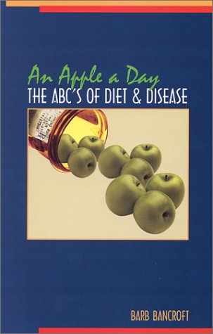 An Apple A Day: The Abcs Of Diet & Disease,New